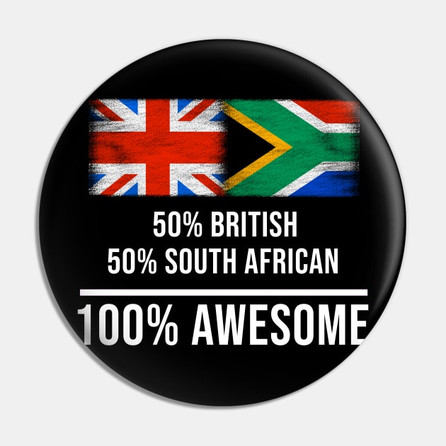 50% British 50% South African 100% Awesome - Gift for South African Heritage From South Africa Pin by Country Flags