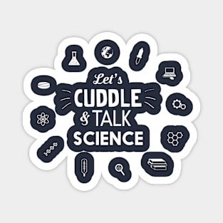 Let's cuddle and talk science Magnet