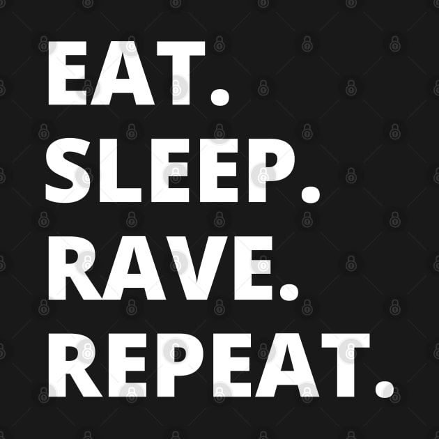 Eat Sleep Rave Repeat by HobbyAndArt