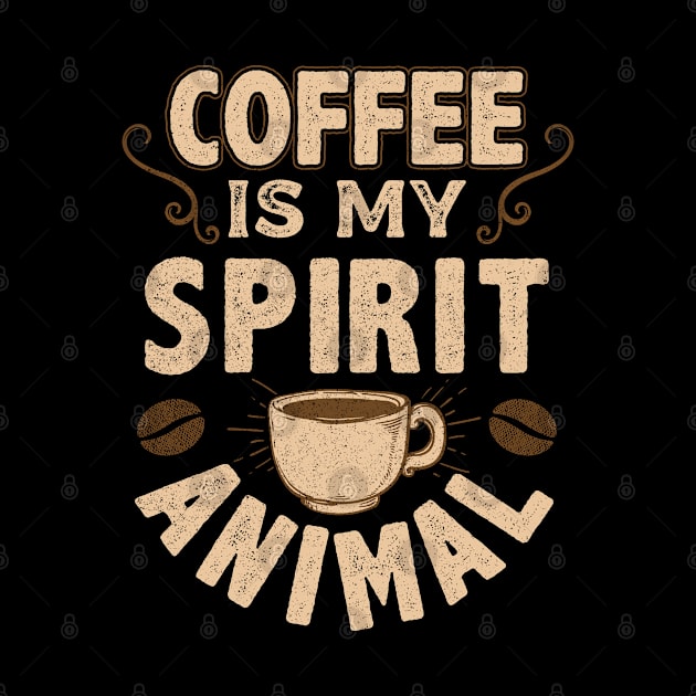 Coffee Is My Spirit Animal by E