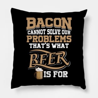 Bacon Cannot Solve Problems - Beer Can Pillow