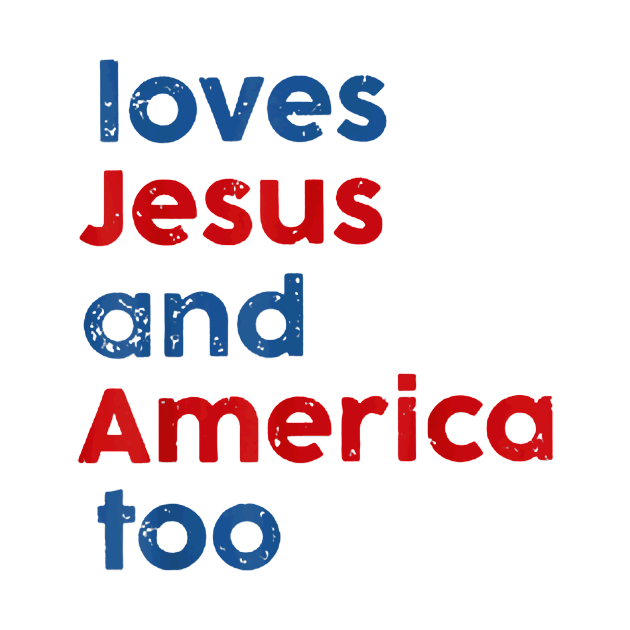 Loves Jesus and America Too by Kreigcv Kunwx