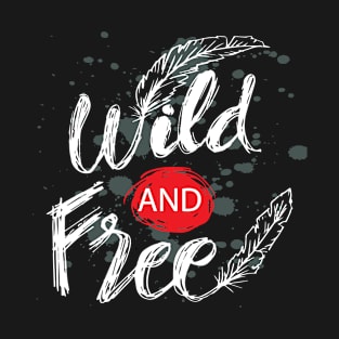 Creative hand drawn lettering wild and free T-Shirt