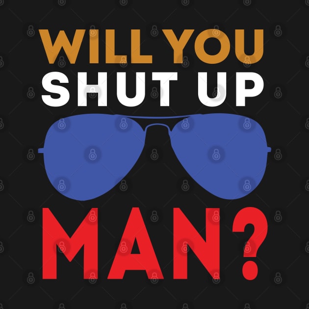 Will You Shut Up Man will you shut up man man by Gaming champion