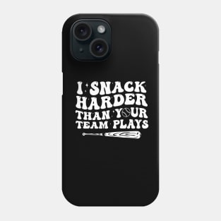 I Snack Harder Than Your Team Plays, baseball, trendy baseball, funny baseball Phone Case