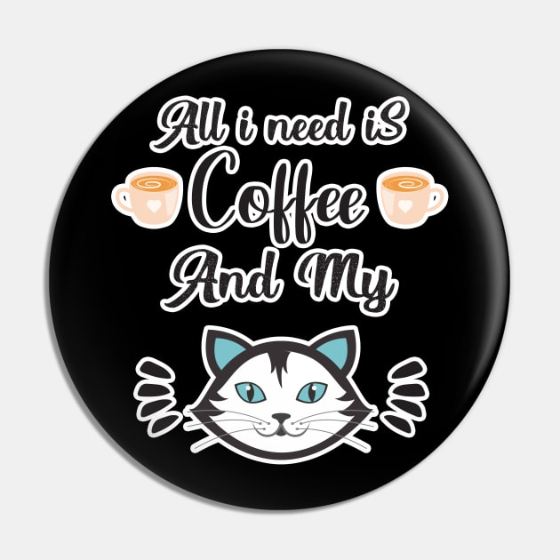 All i need Is Coffee and my cat ,Funny cat Mother , cat Moms Gift, Coffee Lover Gift, Funny For Mom, Coffee Pin by  Funny .designs123