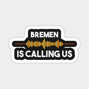 Bremen is Calling City Trip Gift Magnet