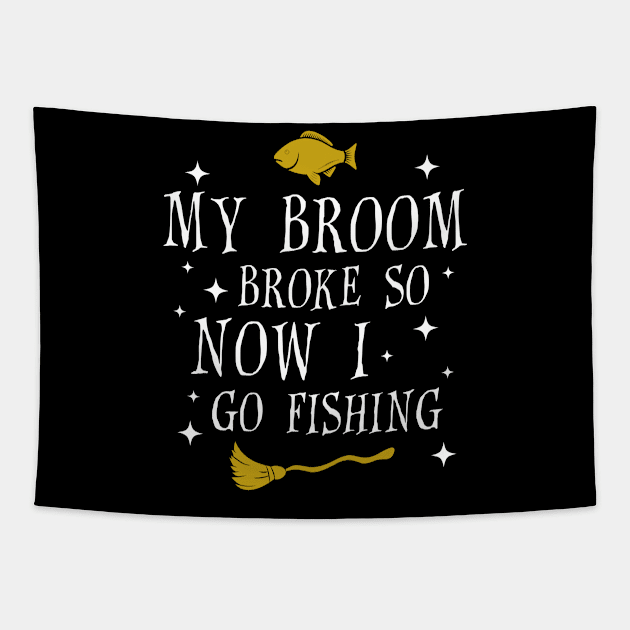 my broom broke so now i go fishing Tapestry by FanaticTee