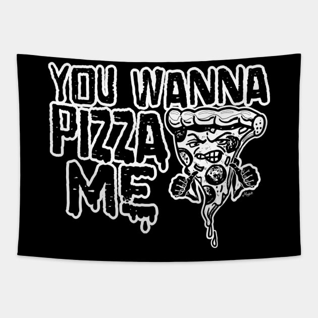 You Wanna Pizza Me Tapestry by Mudge