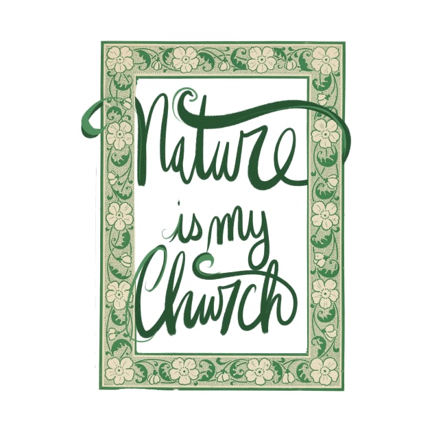 Nature Is My Church Green Border by bubbsnugg