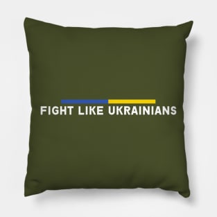 FIGHT LIKE UKRAINIANS Pillow