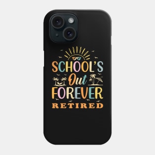 Retired Teacher Schools Out Forever Phone Case