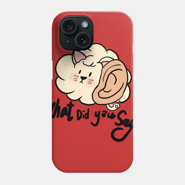 cat say what did you say? Phone Case by cacaboom810111