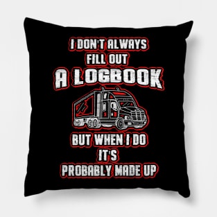 Don't Always Fill Out A Logbook Trucker Pillow