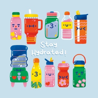 Stay Hydrated! T-Shirt