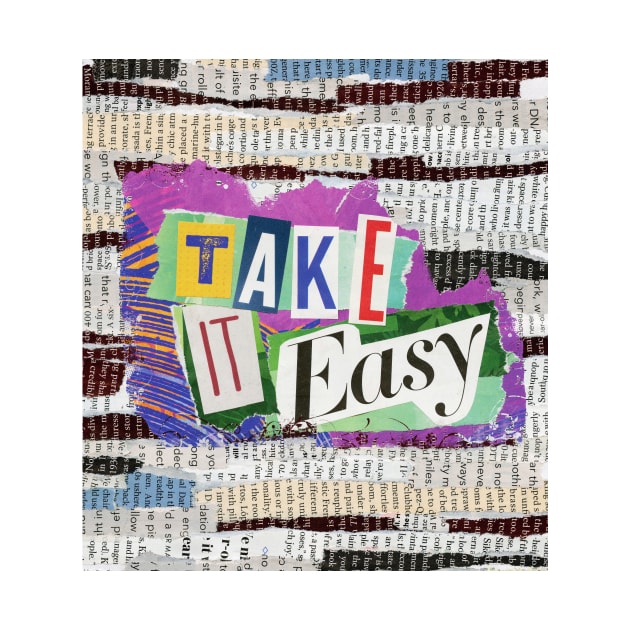 Take It Easy Paper Collage by PsychedelicPixie