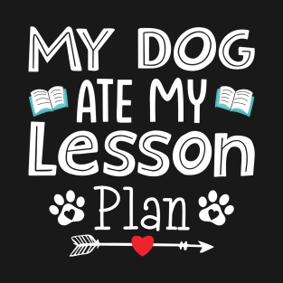 My Dog Ate My Lesson Plan T-Shirt