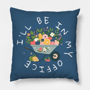 I'll be in my office. Gardening design for dark colors Pillow