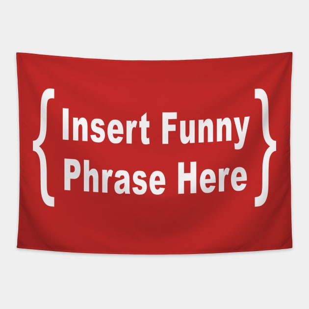 Funny Phrase Goes Here: Ironic Joke Quote T-Shirt Tapestry by Tessa McSorley