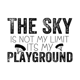 the sky is not my limit it's my playground T-Shirt