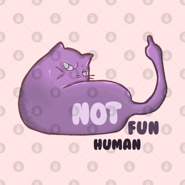 Cat "Not Fun Human". by Rosbel