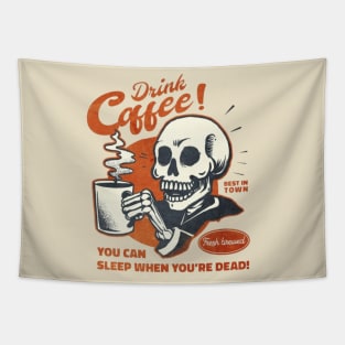 Drink Coffee You Can Sleep When You are Dead Tapestry