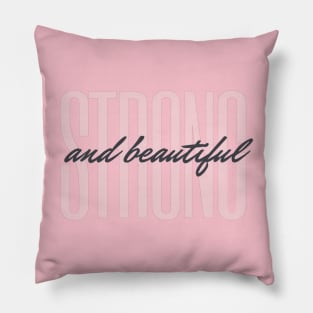 Strong and Beautiful Pillow