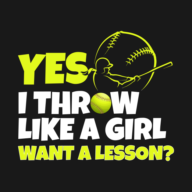 Yes i throw like a girl funny softball Yes I Throw Like A Girl T