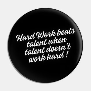 Hard work beats talent when talent doesn't work hard Pin