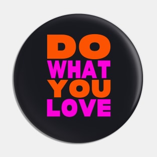 Do what you love Pin