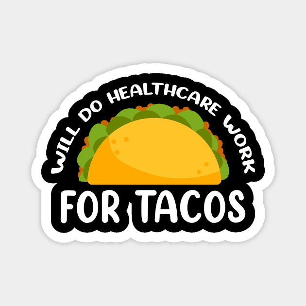 Will Do Health Care For Tacos Design for Tacos Food Lover Magnet by 2blackcherries