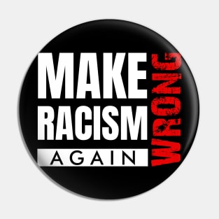 Make Racism Wrong Again Saying Design Pin
