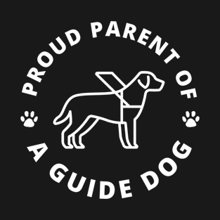 Proud Parent of a Guide Dog - Working Dog - Dog In Harness T-Shirt