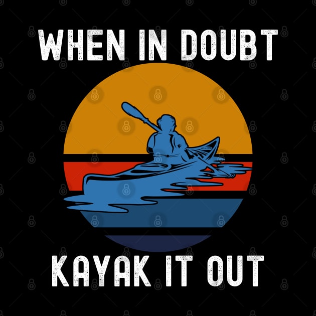 When In Doubt Kayak It Out Vintage Retro Sunset by Lone Wolf Works