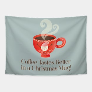 Coffee Tastes Better in a Christmas Mug Tapestry