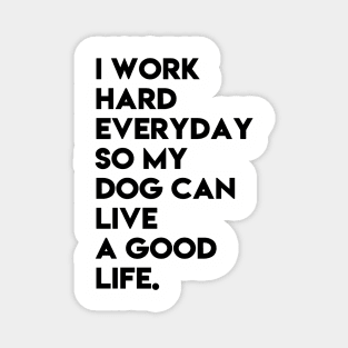 I work hard for my dog Magnet