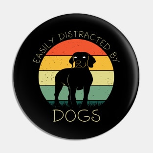 Easily Distracted By Dogs Shirt Dog Lover Women Funny Dogs Pin