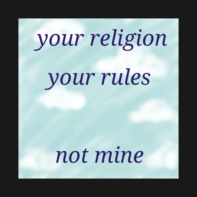 Your religion, your rules by Jepner