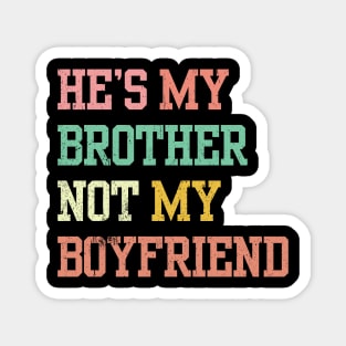 He's My Brother Not My boyfriend Magnet