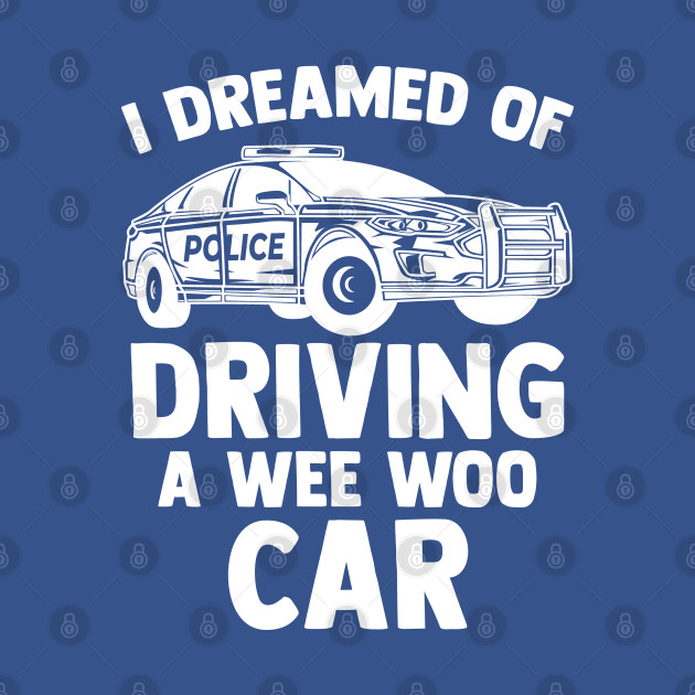 Discover Future Wee Woo Car Driver For A Police Trainee Patrol Man - Future Police - T-Shirt