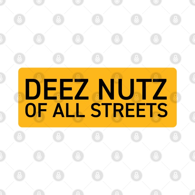 Deez Nutz of All Streets by tushalb