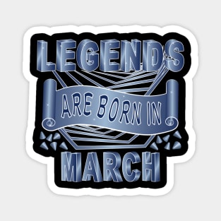 Legends Are Born In March Magnet