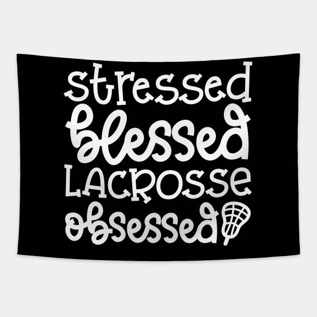 Stressed Blessed Lacrosse Obsessed Sport Cute Funny Tapestry by GlimmerDesigns