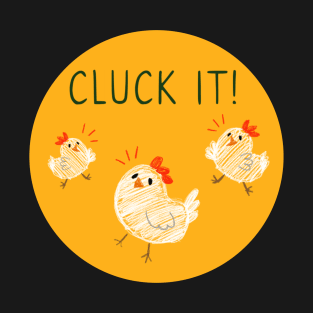 Cluck It T-Shirt