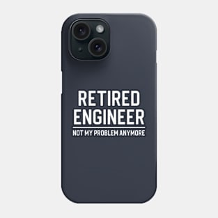 Funny Retired Engineer Gift Retired Engineer Phone Case