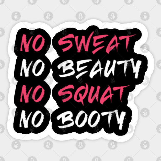 No Sweat No Beauty Sweat Sticker Teepublic