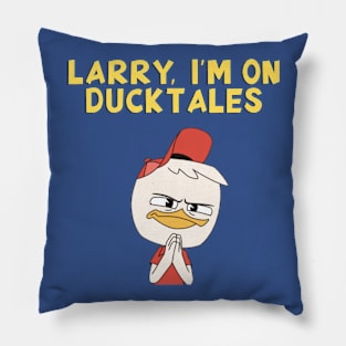 Larry, I'm on DuckTales Pillow