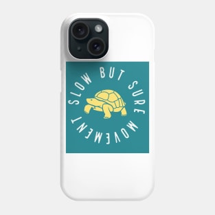 Slow but sure movement Phone Case