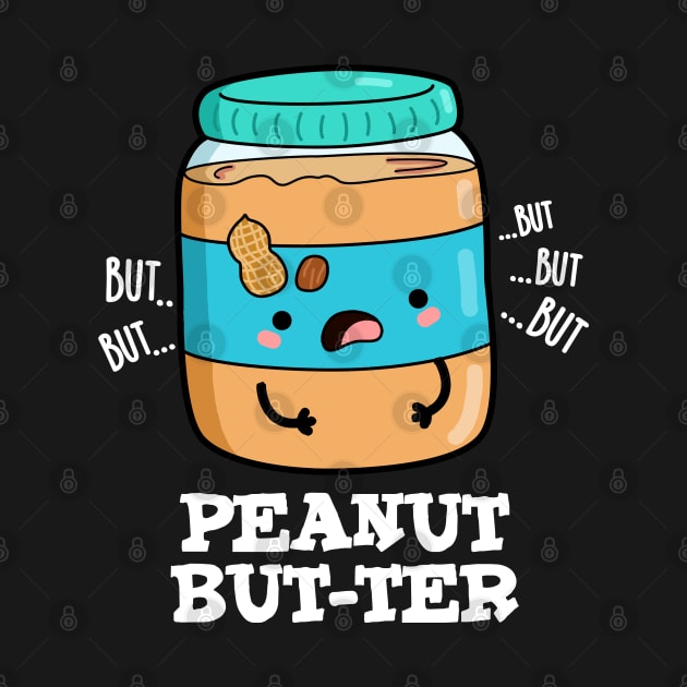 Peanut But-ter Cute Food Pun by punnybone