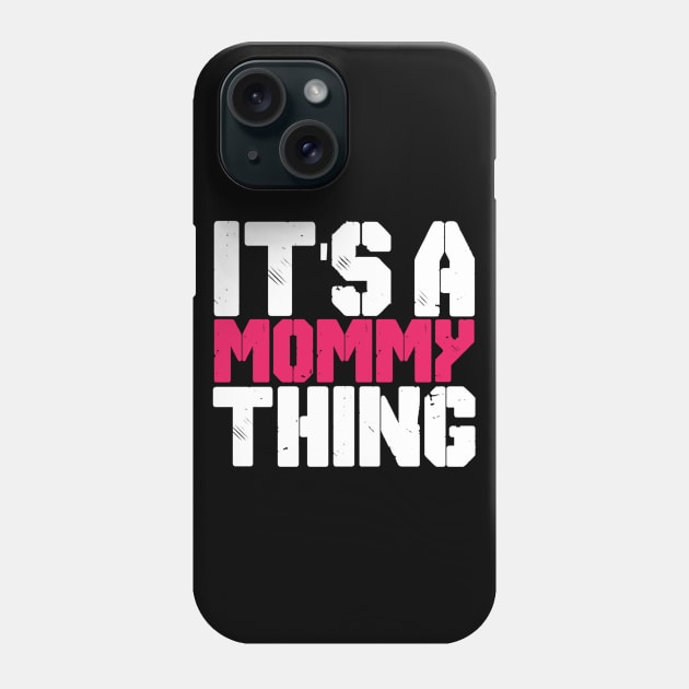 IT'S MOMMY THING Phone Case by CanCreate